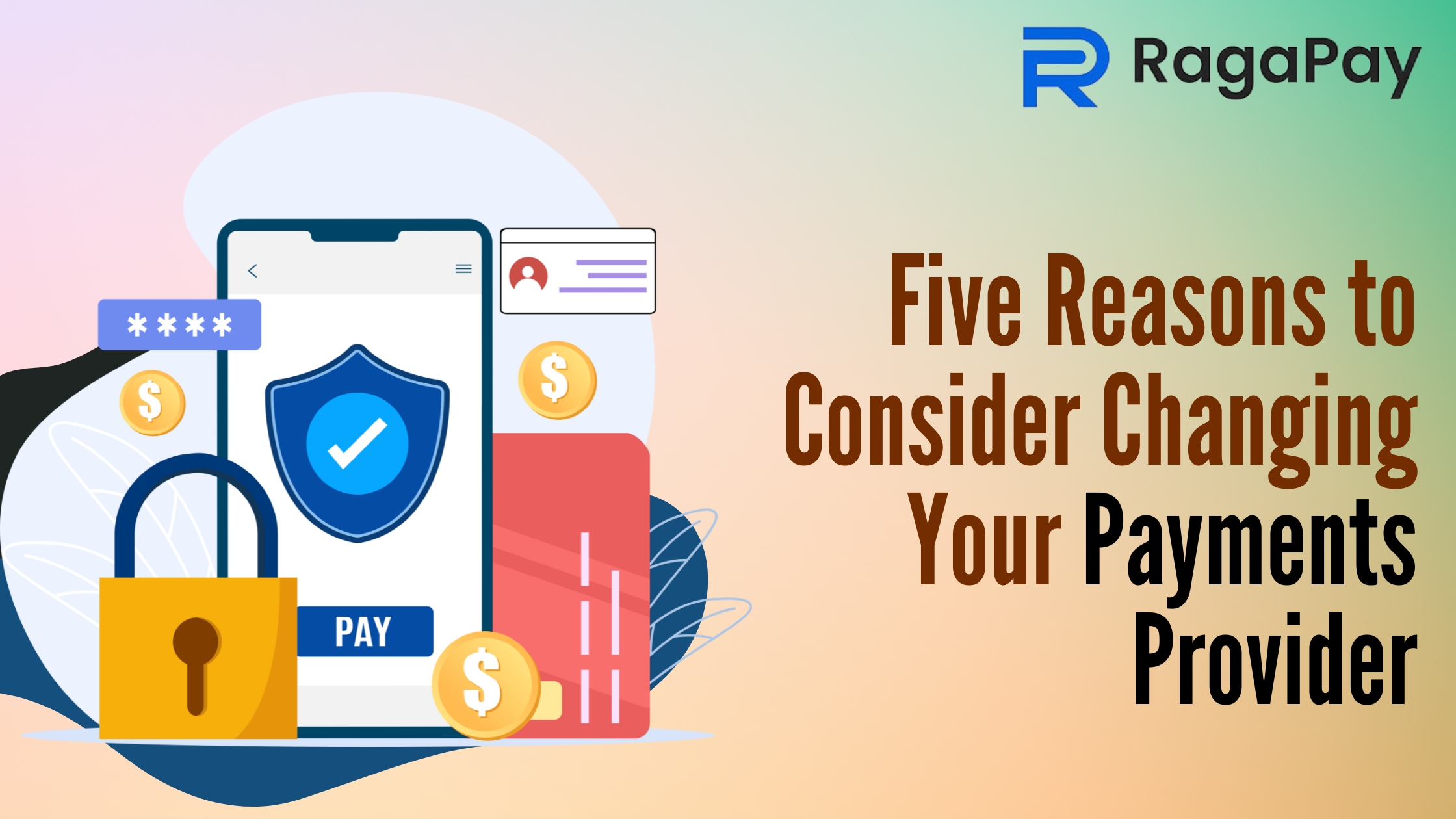 Five Reasons To Consider Changing Your Payments Provider Raga Payments