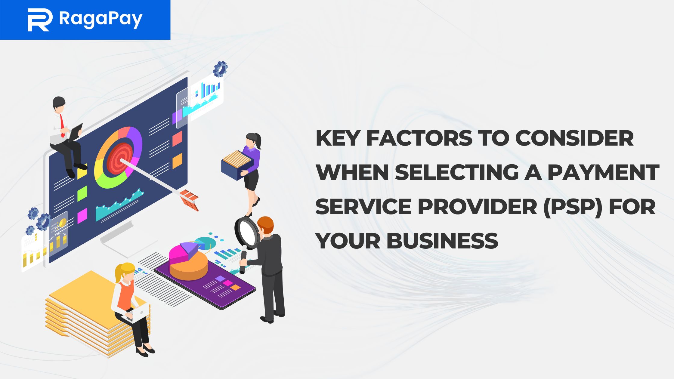 Key Factors To Consider When Selecting a Payment Service Provider (PSP