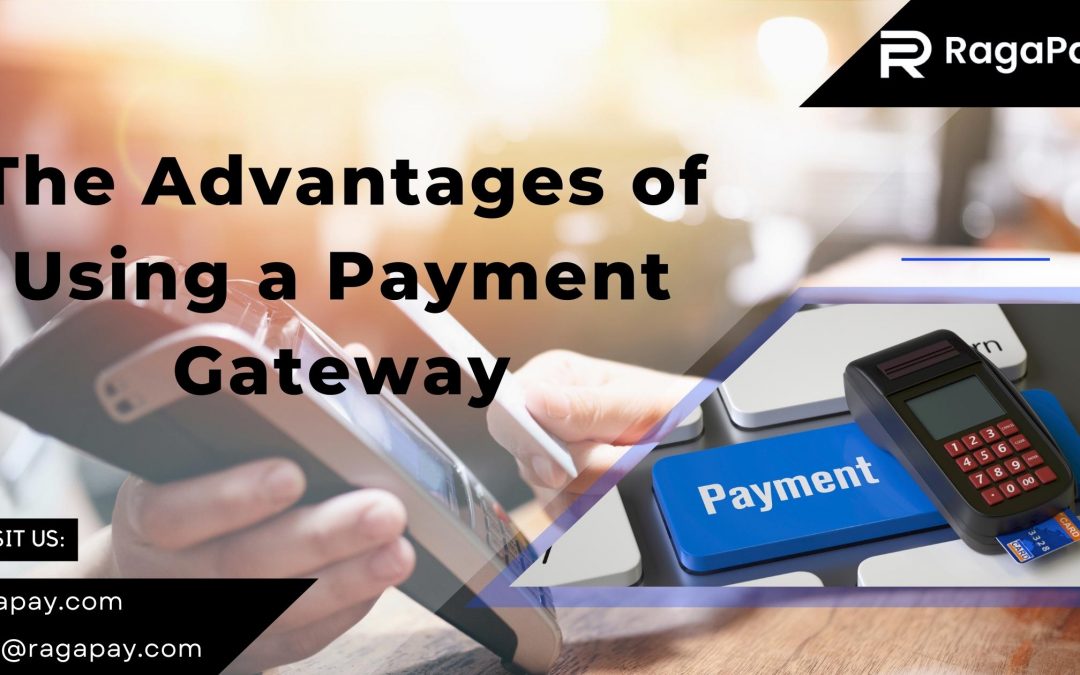 The Advantages of Using a Payment Gateway