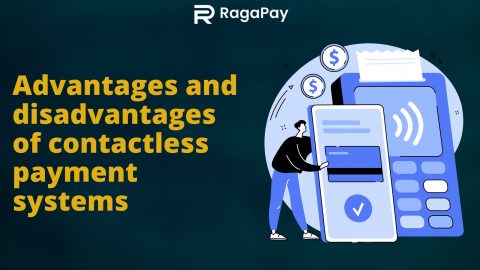 Advantages and disadvantages of contactless payment systems - Raga Payments