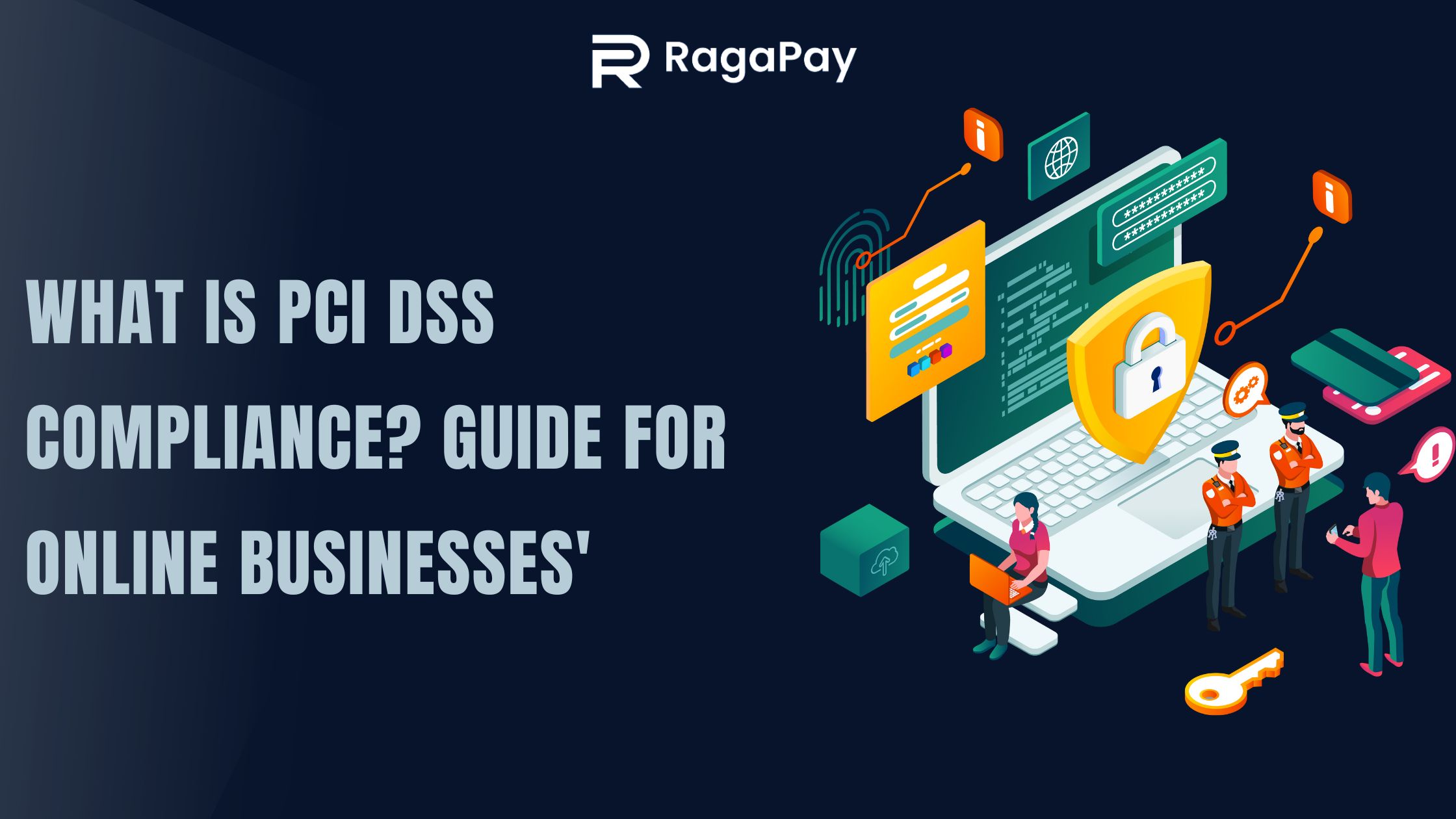 What Is PCI DSS Compliance? Guide For Online Businesses' - Raga Payments