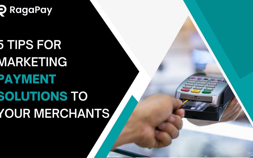 5 tips for marketing payment solutions to your merchants