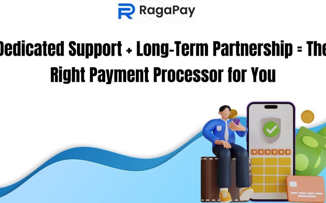 Dedicated Support + Long-Term Partnership = The Right Payment Processor for You